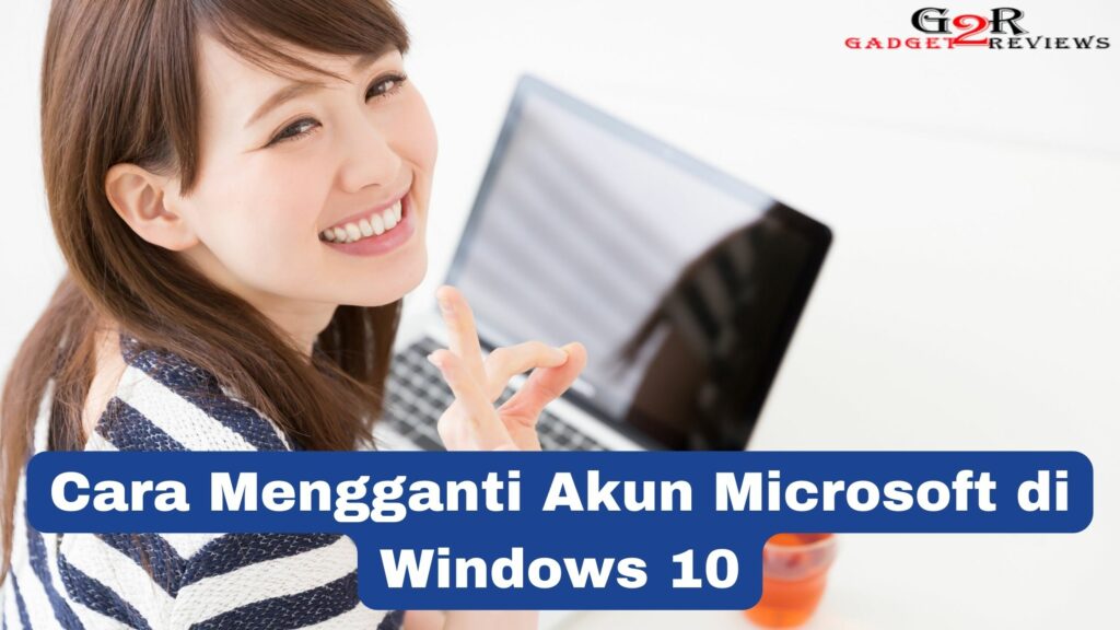 Cara Mengganti Akun Microsoft Di Windows Gadget Reviews