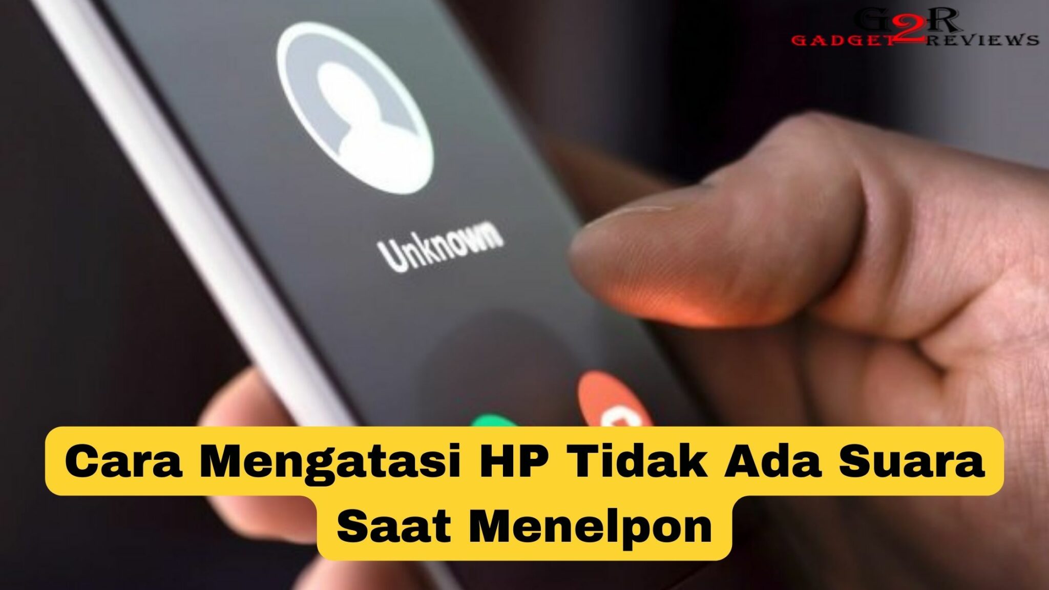 Cara Mengatasi Hp Tidak Ada Suara Saat Menelpon Gadget Reviews