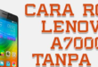 Cara Root Lenovo A7000 Tanpa PC