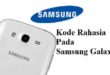 Kumpulan Kode Rahasia Samsung Galaxy dan Fungsinya Lengkap