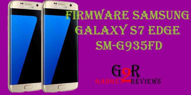 Firmware Samsung Galaxy S7 Edge SM-G935FD Indonesia