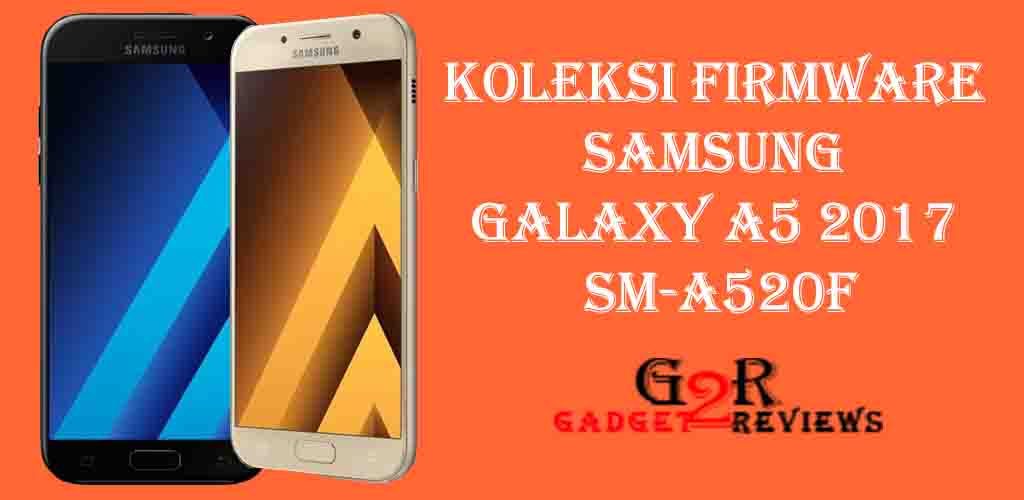 Koleksi Stock ROM Firmware Samsung Galaxy A5 2017 SM-A520F Indonesia