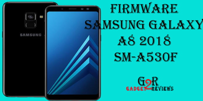 Koleksi Stock ROM Terbaru Firmware Samsung Galaxy A8 2018 SM-A530F Indonesia