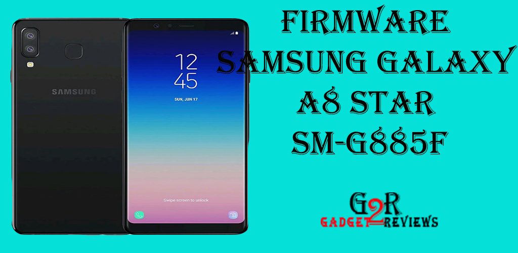 Firmware Samsung Galaxy A8 Star SM-G885F Indonesia
