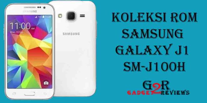 Koleksi Stock ROM Terbaru Firmware Samsung Galaxy J1 SM-J100H Indonesia