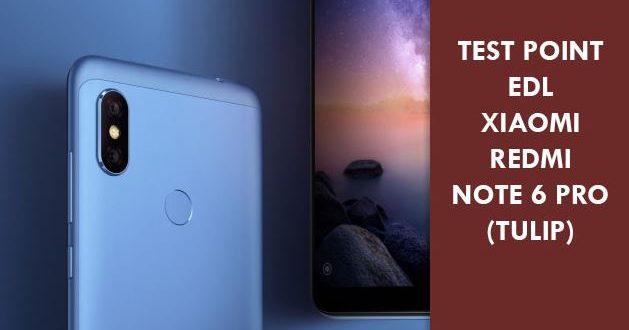 Test Point Xiaomi Redmi Note 6 Pro (Tulip), Flashing Lewat EDL Tanpa Unlock Bootloader