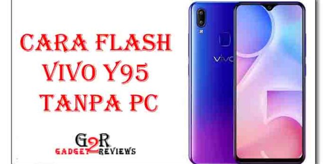 Cara Flash Vivo Y95 Tanpa PC Dengan Update Zip Terbaru