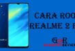Cara Root RealMe 2 Pro