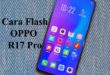 Cara Flash OPPO R17 Pro Untuk Mengatasi Hardbrick dan Bootloop
