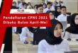 Pendaftaran CPNS 2021 Dibuka Bulan April-Mei
