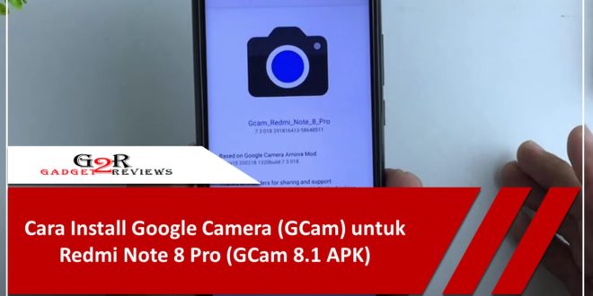 Cara Install Google Camera (GCam) untuk Redmi Note 8 Pro (GCam 8.1 APK)