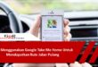 Cara Menggunakan Google Take Me Home Untuk Mendapatkan Rute Jalan Pulang