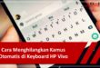Cara Menghilangkan Kamus Otomatis di Keyboard HP Vivo