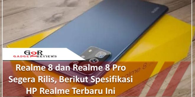 Realme 8 dan Realme 8 Pro Segera Rilis