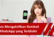 Cara Mengaktifkan Kembali WhatsApp yang Terblokir