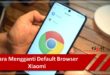 Cara Mengganti Default Browser Xiaomi