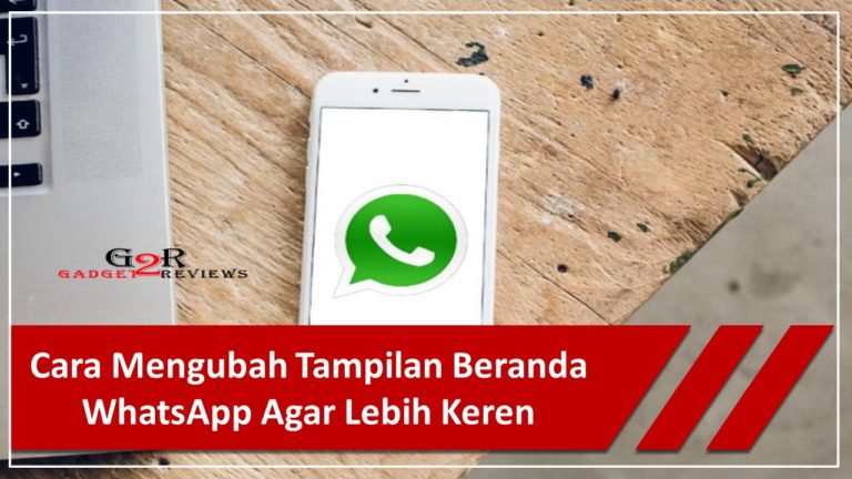 Cara Mengubah Tampilan Beranda Whatsapp Agar Lebih Keren