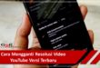 Cara Mengganti Resolusi Video YouTube Versi Terbaru