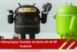 Cara Menyimpan Gambar ke Kartu SD di HP Android