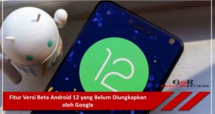Fitur Versi Beta Android 12 yang Belum Diungkapkan oleh Google