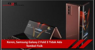 Keren, Samsung Galaxy Z Fold 3 Tidak Ada Tombol Fisik
