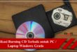 5 Aplikasi Burning CD Terbaik untuk PC Laptop Windows Gratis