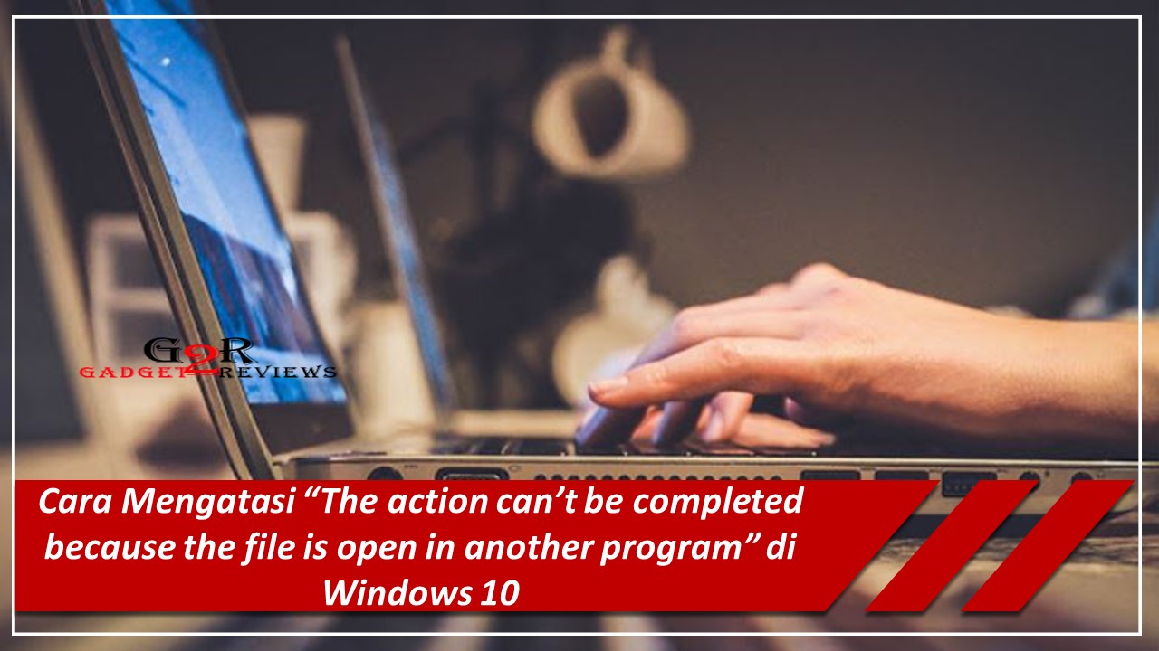 Cara Mengetahui Proses yang Mengunci File di Windows 10
