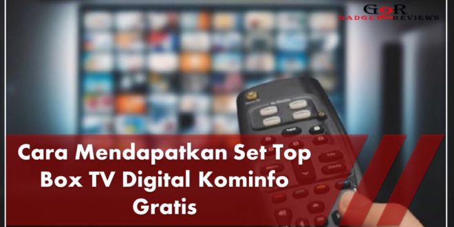 Cara Mendapatkan Set Top Box TV Digital Kominfo Gratis