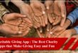 Charitable Giving App The Best Charity Apps that Make Giving Easy and Fun
