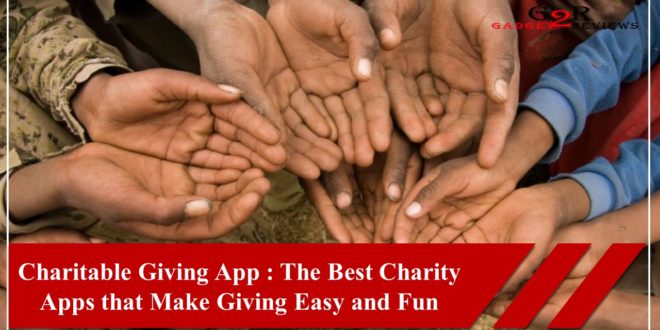 Charitable Giving App The Best Charity Apps that Make Giving Easy and Fun