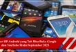 Daftar HP Android yang Tak Bisa Buka Google dan YouTube Mulai September 2021