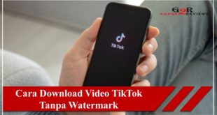 Mudah Sekali, Ini Cara Download Video TikTok Tanpa Watermark