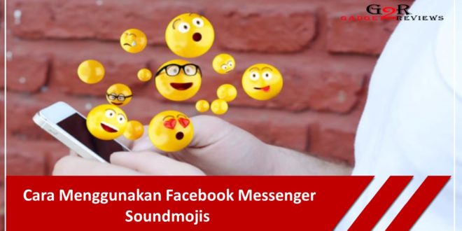 Cara Menggunakan Facebook Messenger Soundmojis