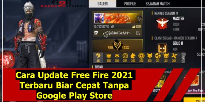 Cara Update Free Fire 2021 Terbaru Biar Cepat Tanpa Google Play Store