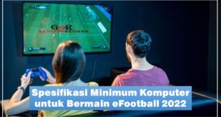 Spesifikasi Minimum Komputer untuk Bermain eFootball 2022