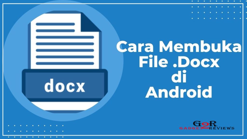 Cara Membuka File Docx di Android Dengan Mudah