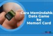 Cara Memindahkan Data Game di HP Android ke MicroSD