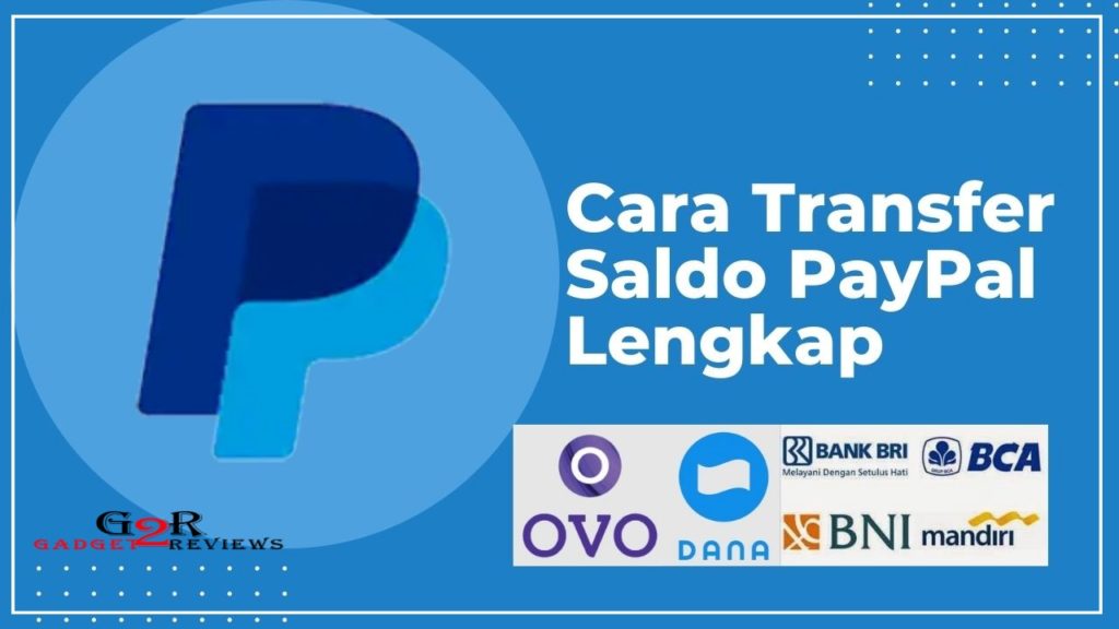 Cara Transfer Saldo PayPal ke Sesama Akun Paypal, Rekening Bank Lokal, OVO,dan DANA