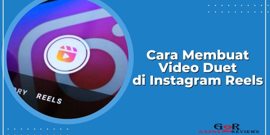 Cara Membuat Video Duet di Instagram Reels Mmenggunakan Fitur Remix