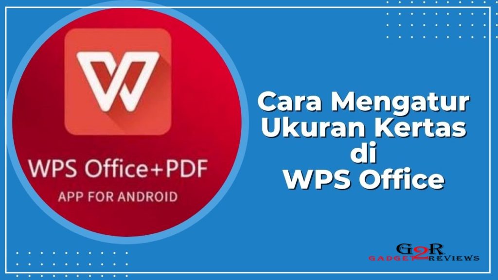 Cara Mengatur Ukuran Kertas di WPS Office Android