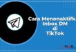 Cara Menonaktifkan DM di TikTok