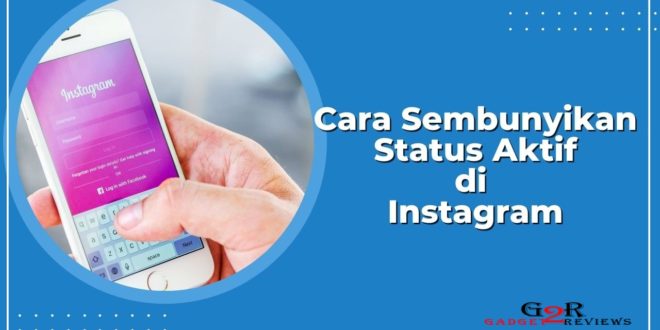 Cara Menyembunyikan Status Aktif di Instagram