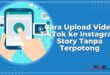 Cara Upload Video TikTok ke Instagram Story Tanpa Terpotong