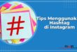 Tips Menggunakan Hashtag di Instagram