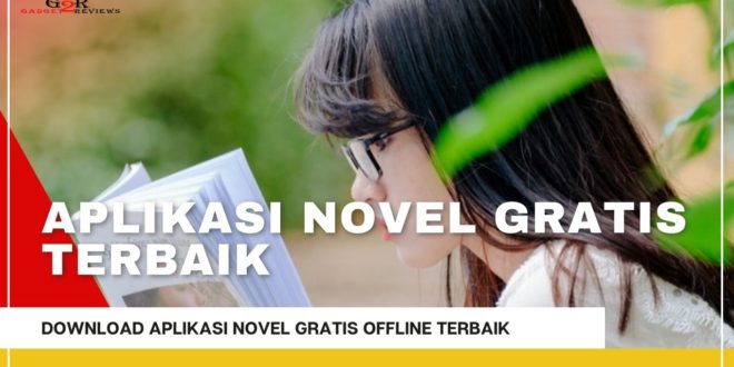 Aplikasi Novel Gratis Terbaik Bisa Baca Online atau Offline