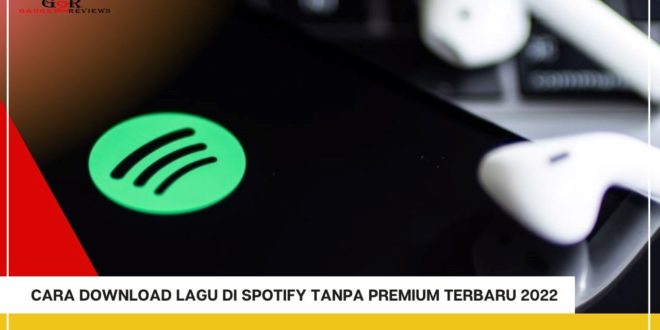 Cara Download Lagu Di Spotify Tanpa Premium Terbaru 2022