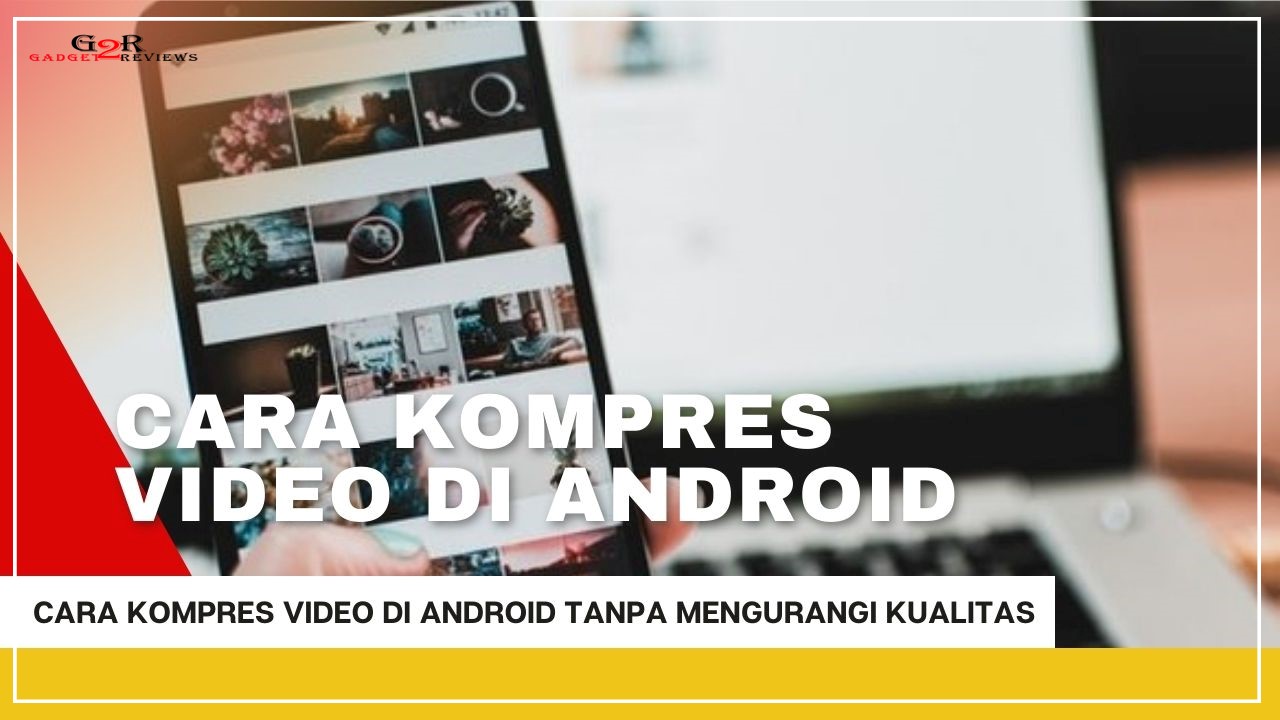 Cara Kompres Video di Android Online