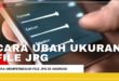 Cara Memperbesar Ukuran File JPG di Android Tanpa Aplikasi
