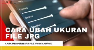 Cara Memperbesar Ukuran File JPG di Android Tanpa Aplikasi
