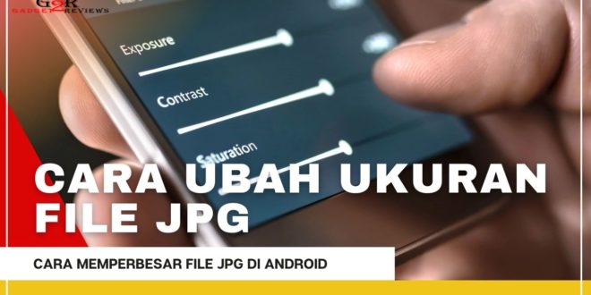 Cara Memperbesar Ukuran File JPG di Android Tanpa Aplikasi ~ Gadget2Reviews.Com